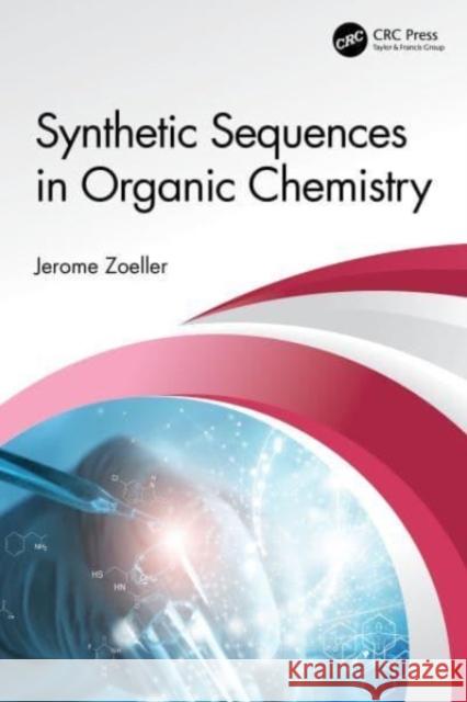 Synthetic Sequences in Organic Chemistry Jerome Zoeller 9781032502939 CRC Press