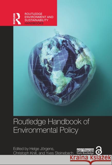 Routledge Handbook of Environmental Policy Helge J?rgens Christoph Knill Yves Steinebach 9781032503110
