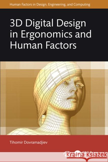 3D Digital Design in Ergonomics and Human Factors Tihomir Dovramadjiev 9781032503158 CRC Press