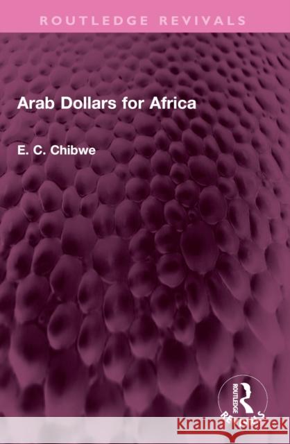 Arab Dollars for Africa E. C. Chibwe 9781032503455 Routledge