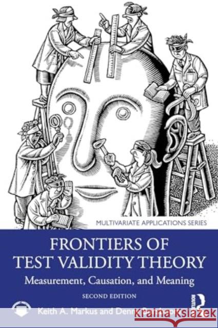 Frontiers of Test Validity Theory: Measurement, Causation, and Meaning Keith A. Markus Denny Borsboom 9781032503677 Routledge