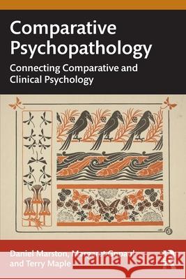 Comparative Psychopathology: Connecting Comparative and Clinical Psychology Daniel C. Marston Terry Maple Margaret Gopaul 9781032503714 Routledge