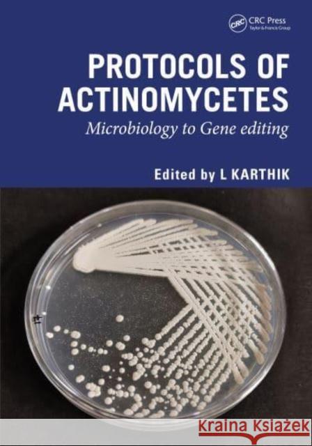 Protocols of Actinomycetes: Microbiology to Gene Editing L. Karthik 9781032504230 Taylor & Francis Ltd