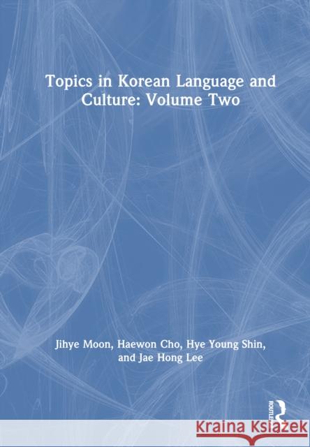 Topics in Korean Language and Culture: Volume Two Jae Hong Lee 9781032504490 Routledge