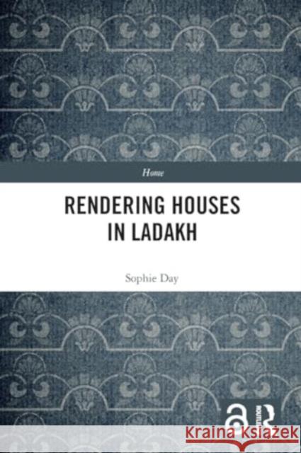 Rendering Houses in Ladakh Sophie Day 9781032504513 Taylor & Francis Ltd