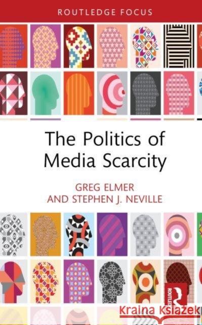 The Politics of Media Scarcity Stephen J. Neville 9781032504681 Taylor & Francis Ltd