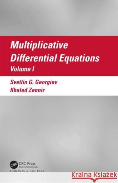 Multiplicative Differential Equations Svetlin G. Georgiev, Khaled Zennir 9781032504896 CRC Press