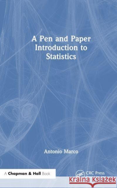 A Pen and Paper Introduction to Statistics Antonio (University of Essex, U.K.) Marco 9781032505114