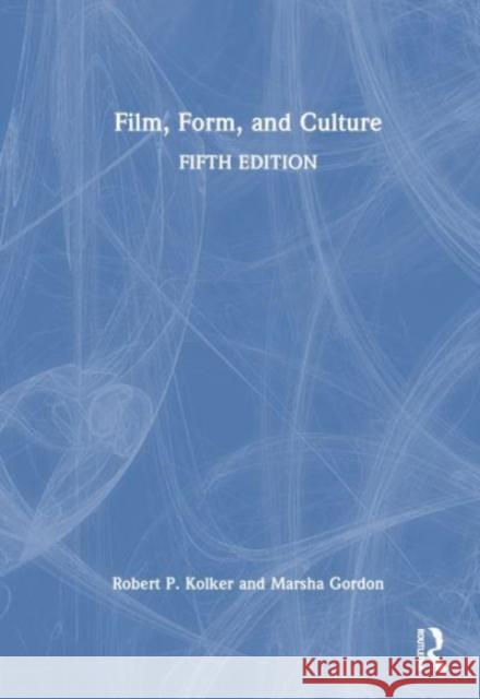 Film, Form, and Culture Marsha (North Carolina State University, USA) Gordon 9781032505237 Taylor & Francis Ltd