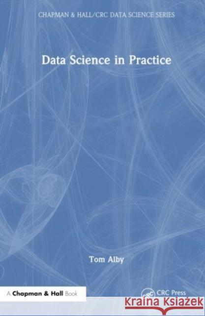 Data Science in Practice Tom Alby 9781032505244 Taylor & Francis Ltd