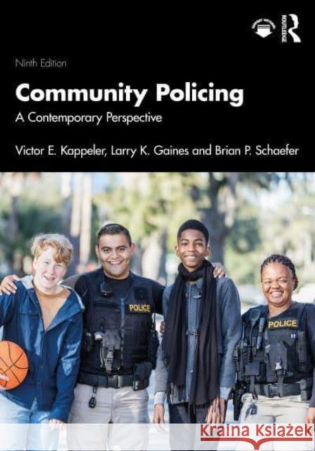 Community Policing: A Contemporary Perspective Victor E. Kappeler Larry K. Gaines Brian P. Schaefer 9781032505275