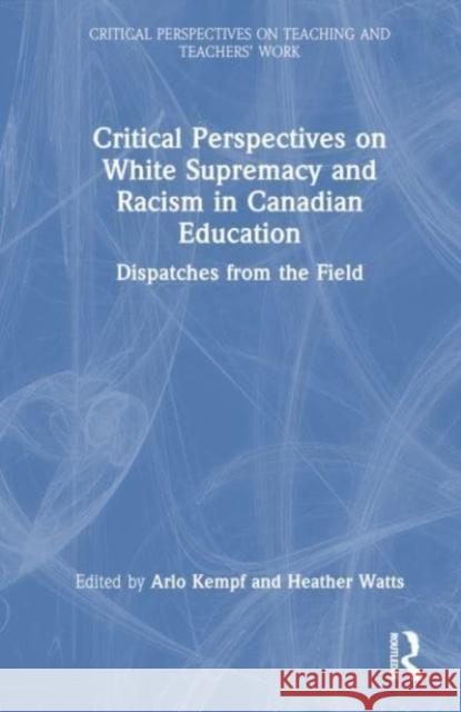 Critical Perspectives on White Supremacy and Racism in Canadian Education  9781032506296 Taylor & Francis Ltd