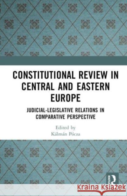 Constitutional Review in Central and Eastern Europe  9781032506609 Taylor & Francis Ltd