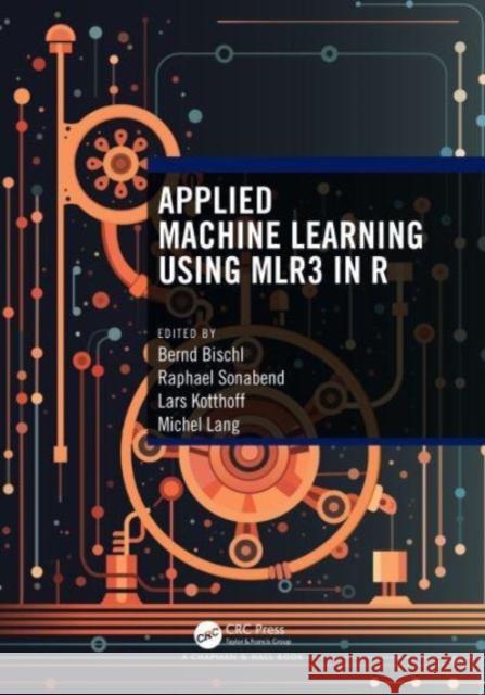 Applied Machine Learning Using mlr3 in R  9781032507545 Taylor & Francis Ltd