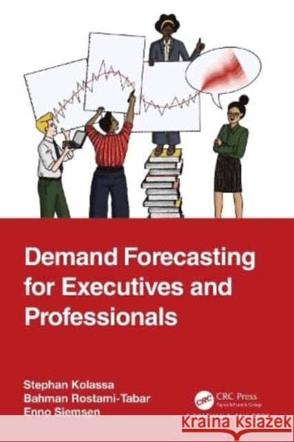 Demand Forecasting for Executives and Professionals Stephan Kolassa Bahman Rostami-Tabar Enno Siemsen 9781032507729 Taylor & Francis Ltd