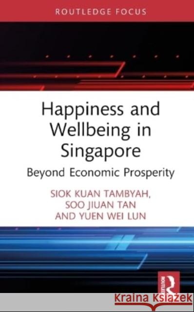 Happiness and Wellbeing in Singapore Yuen Wei Lun 9781032507873 Taylor & Francis Ltd