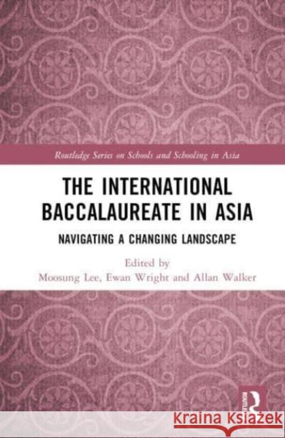 The International Baccalaureate in Asia  9781032507934 Taylor & Francis Ltd