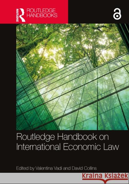 Routledge Handbook on International Economic Law Valentina Vadi David Collins 9781032507972 Routledge
