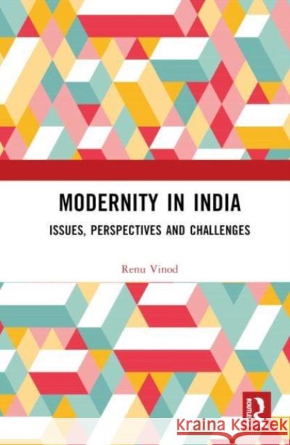 Modernity in India Renu (Symbiosis International University, Pune, India) Vinod 9781032507996 Taylor & Francis Ltd