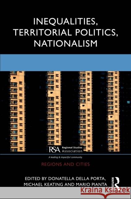Inequalities, Territorial Politics, Nationalism Donatella Dell Michael Keating Mario Pianta 9781032508177
