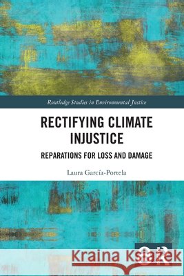 Rectifying Climate Injustice Laura Garcia-Portela 9781032508351