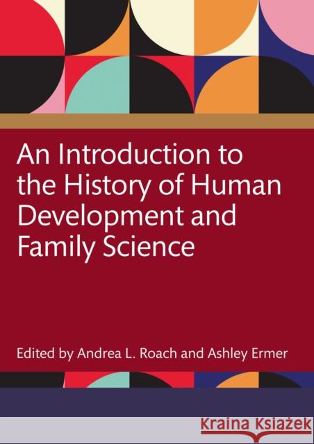 An Introduction to the History of Human Development and Family Science Ashley Ermer 9781032509259