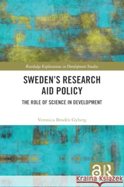 Sweden's Research Aid Policy: The Role of Science in Development Veronica Brod? 9781032509310 Taylor & Francis Ltd