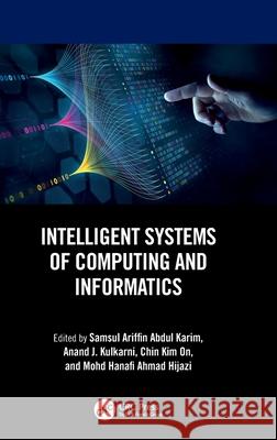 Intelligent Systems of Computing and Informatics Samsul Ariffin Abdu Anand J. Kulkarni Chin Kim On 9781032509464 CRC Press
