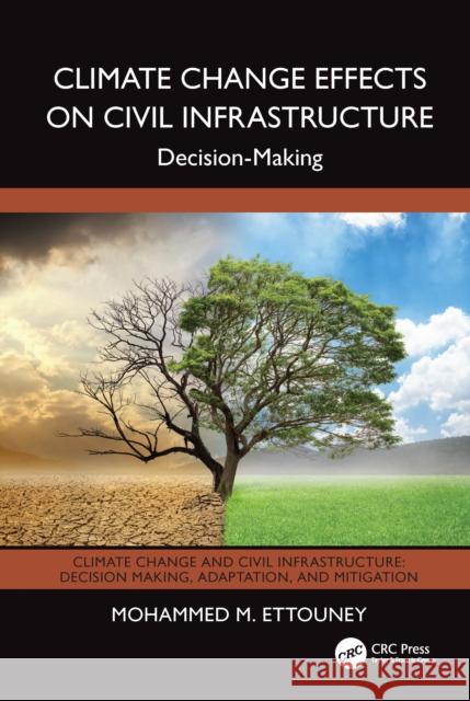 Climate Change Effects on Civil Infrastructure: Decision-Making Mohammed M. Ettouney 9781032509563