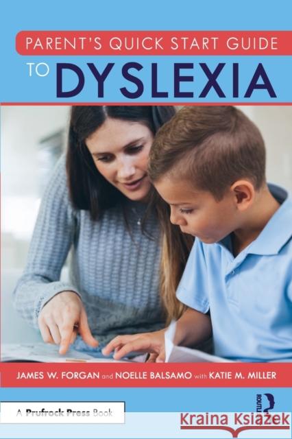 Parent’s Quick Start Guide to Dyslexia James W. Forgan Noelle Balsamo 9781032509952 Routledge