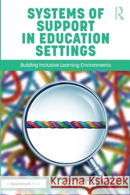 Systems of Support in Education Settings: Building Inclusive Learning Environments Kelly Challis 9781032509969 Routledge