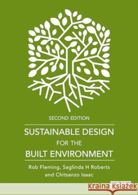 Sustainable Design for the Built Environment Rob Fleming Saglinda H. Roberts Chitsanzo Isaac 9781032510828 Routledge