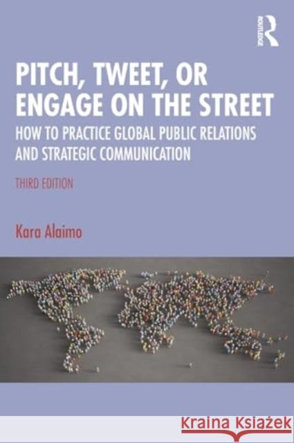 Pitch, Tweet, or Engage on the Street Kara Alaimo 9781032511221 Taylor & Francis Ltd