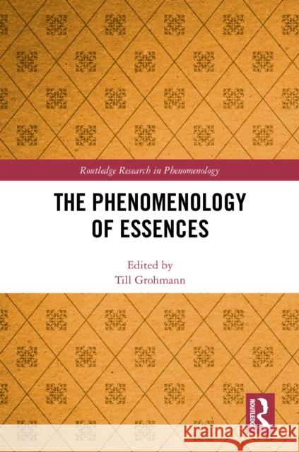 The Phenomenology of Essences Till Grohmann 9781032511238 Routledge