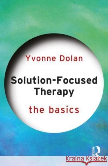 Solution-Focused Therapy Yvonne Dolan 9781032511290 Taylor & Francis Ltd