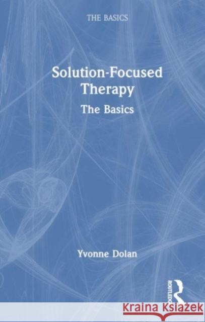 Solution-Focused Therapy Yvonne Dolan 9781032511313