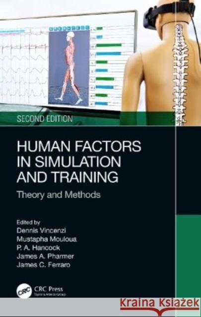 Human Factors in Simulation and Training: Theory and Methods Dennis A. Vincenzi Mustapha Moloua Peter A. Hancock 9781032512525 Taylor & Francis Ltd