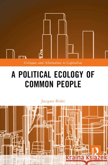 A Political Ecology of Common People Jacques Bidet 9781032512907