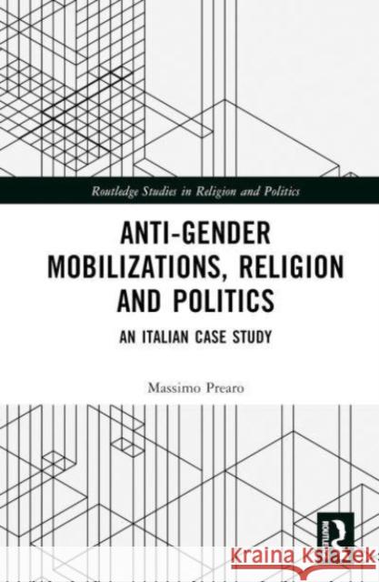 Anti-Gender Mobilizations, Religion and Politics Massimo (University of Verona, Italy) Prearo 9781032513157 Taylor & Francis Ltd