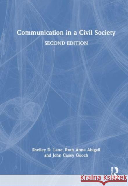 Communication in a Civil Society John Casey (University of Texas-Dallas) Gooch 9781032513287 Taylor & Francis Ltd