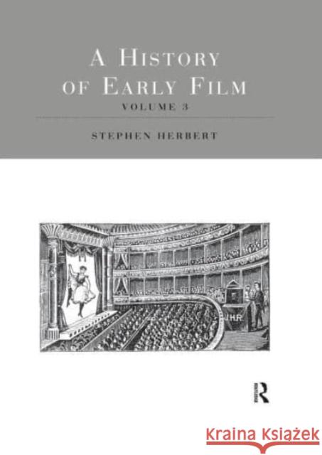 A History of Early Film V3 Stephen Herbert 9781032513416 Routledge