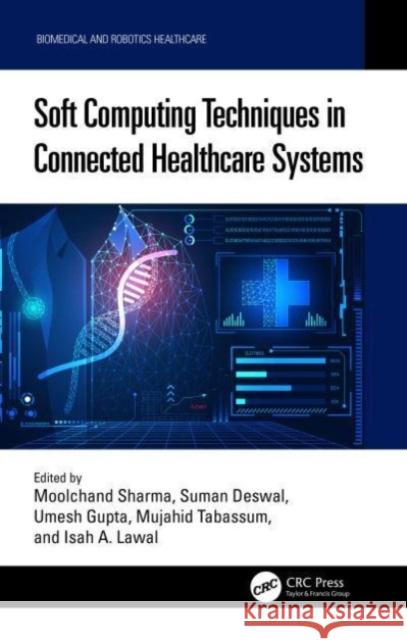 Soft Computing Techniques in Connected Healthcare Systems  9781032513478 Taylor & Francis Ltd