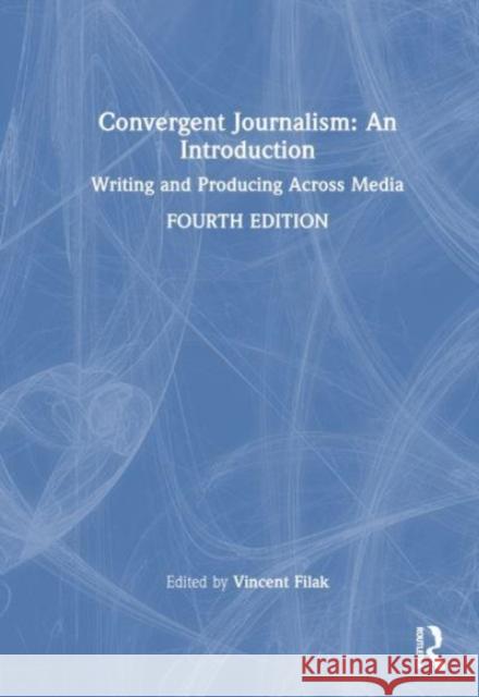 Convergent Journalism: An Introduction  9781032514017 Taylor & Francis Ltd