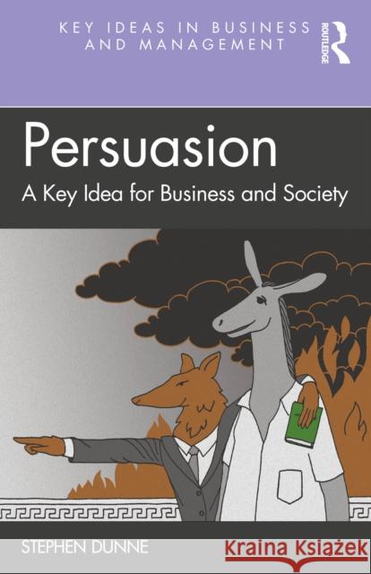 Persuasion: A Key Idea for Business and Society Stephen Dunne 9781032514109 Routledge