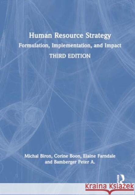 Human Resource Strategy: Formulation, Implementation, and Impact Michal Biron Corine Boon Elaine Farndale 9781032514291 Routledge
