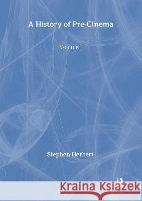 A History of Pre-Cinema V1 Stephen Herbert 9781032514925 Routledge