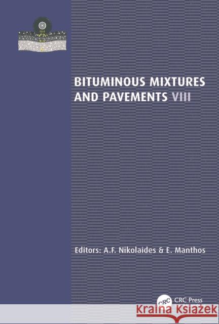 Bituminous Mixtures and Pavements VIII A. F. Nikolaides E. Manthos 9781032514949 CRC Press