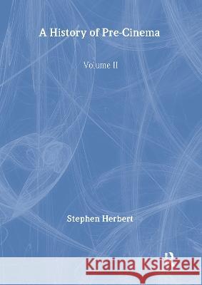 A History of Pre-Cinema V2 Stephen Herbert 9781032515144 Routledge