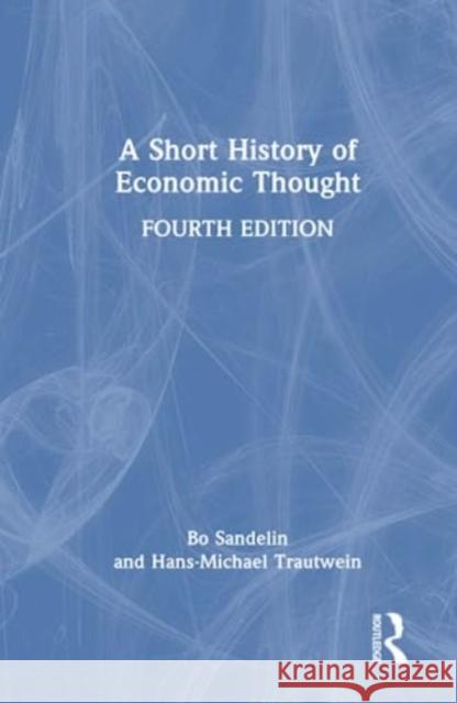 A Short History of Economic Thought Bo Sandelin Hans-Michael Trautwein 9781032515410 Taylor & Francis Ltd