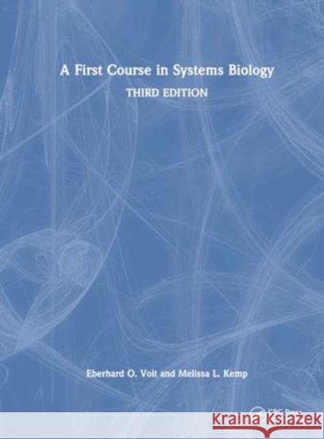 A First Course in Systems Biology Eberhard Voit Melissa L. Kemp 9781032515434 Taylor & Francis Ltd